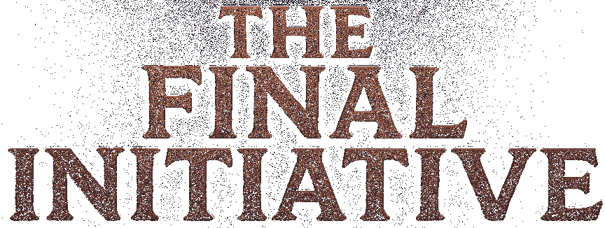 The Final Initiative